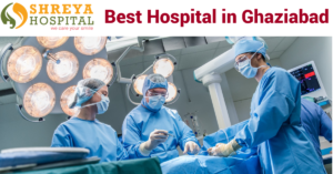 Best Hospital in Ghaziabad